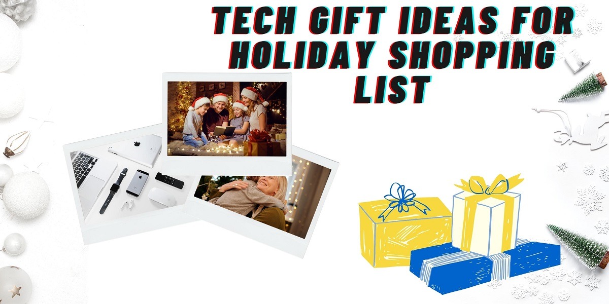 Tech Gift Ideas for Holiday