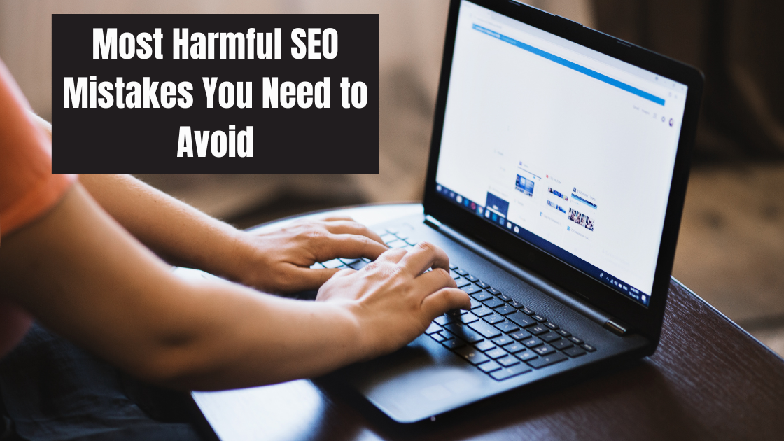 Most Harmful SEO Mistakes You Need to Avoid