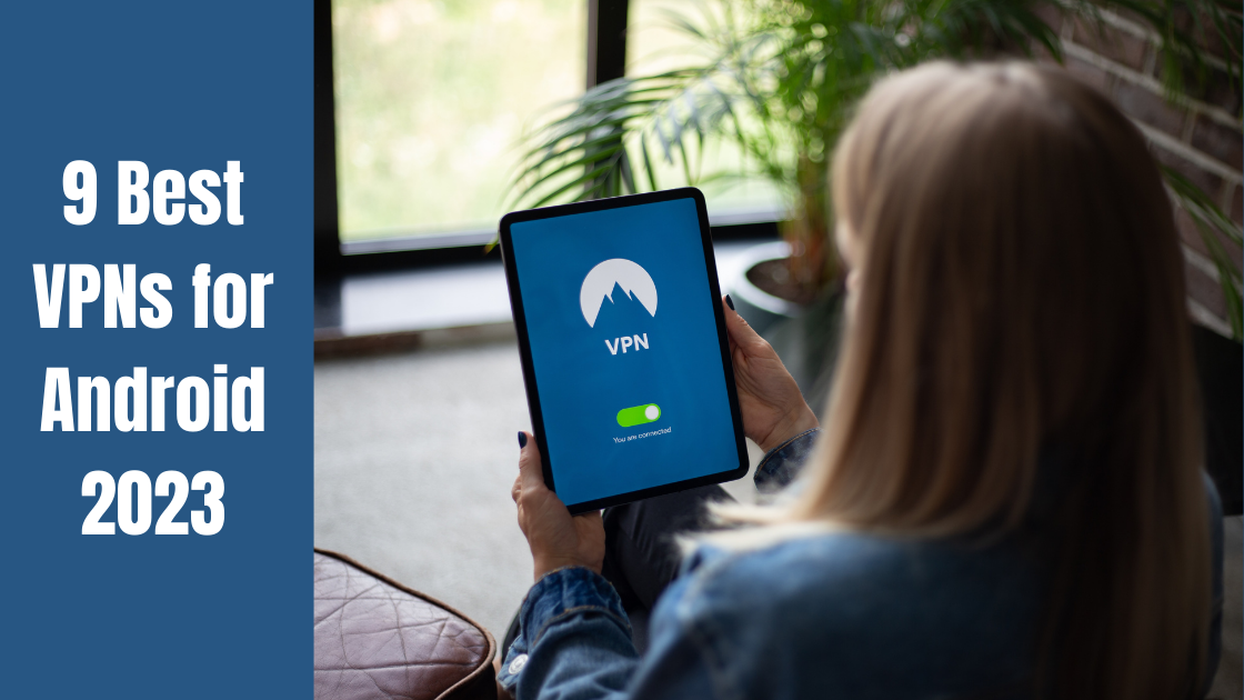 9 The Best VPNs for Android 2023