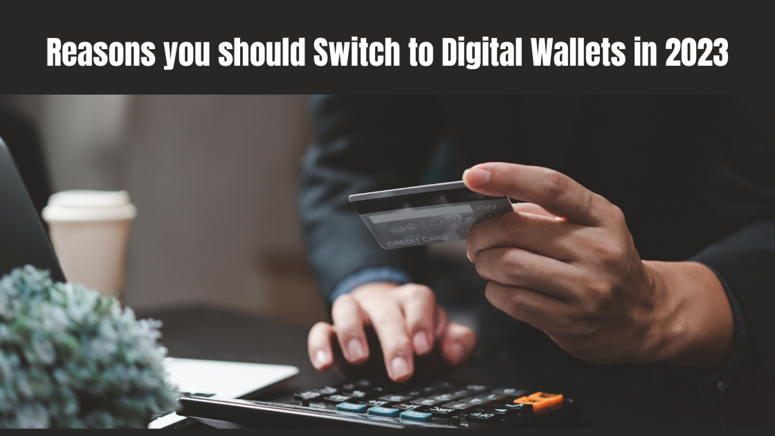 Reasons you should Switch to Digital Wallets in 2023