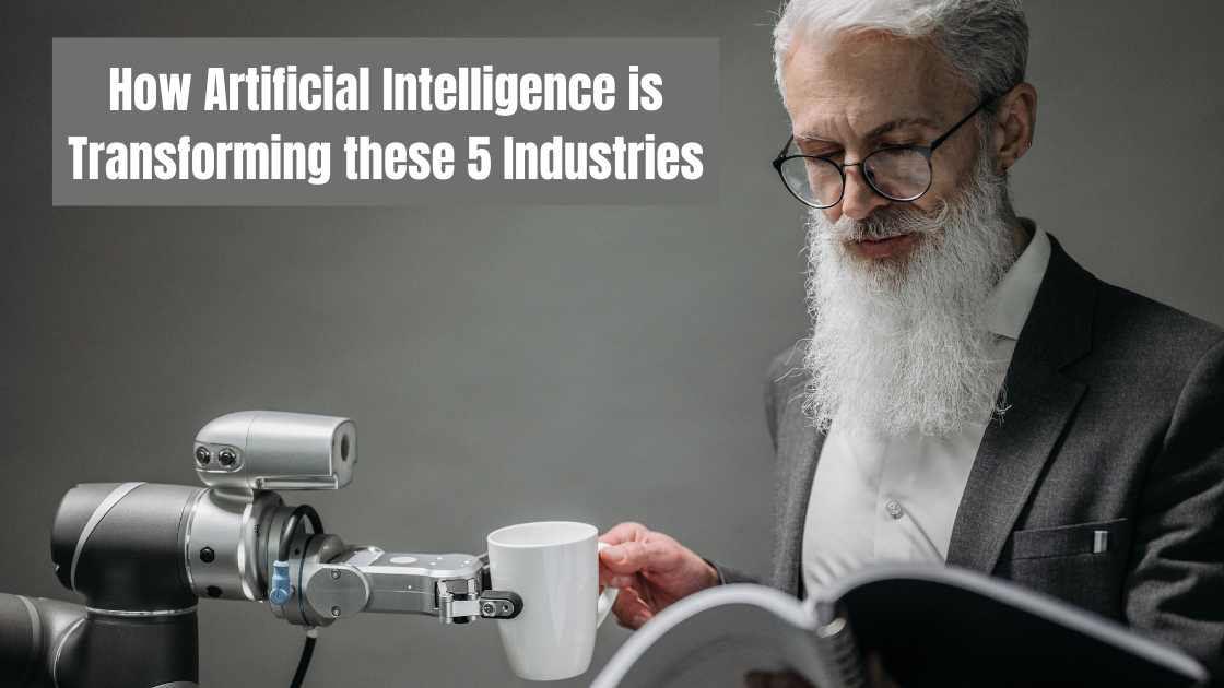 How Artificial Intelligence is Transforming these 5 Industries