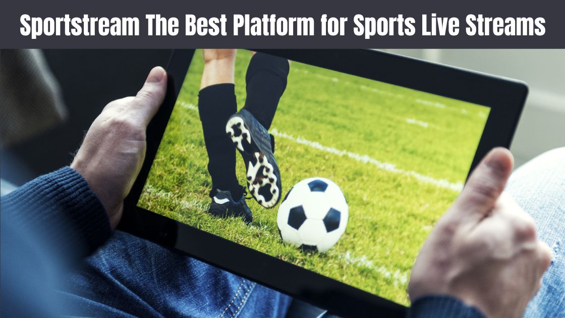 Sportstream The Best Platform for Sports Live Streams