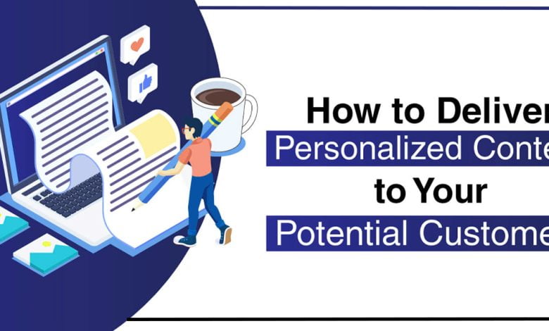 How to Deliver Personalized Content to Your Potential Customers