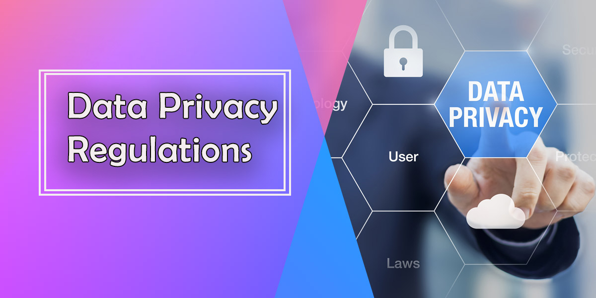 Data Privacy Regulations Compliance and Best Practices