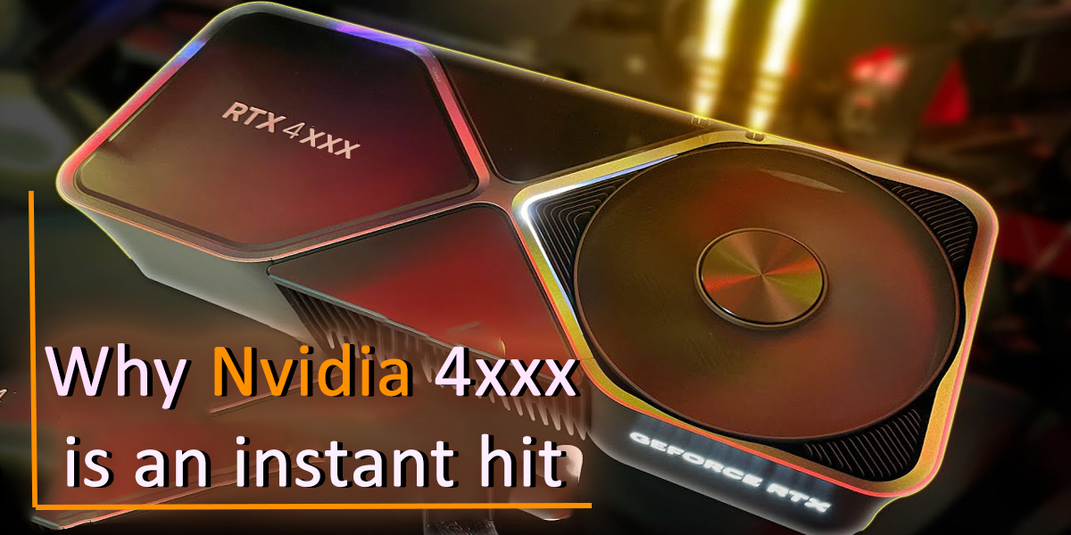 Why Nvidia 4xxx is an instant hit